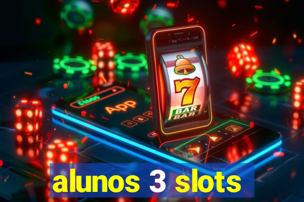 alunos 3 slots